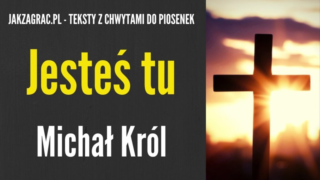 jesteś tu chwyty michał król